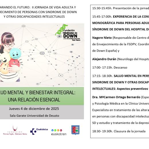 PREPARANDO EL FUTURO: II JORNADA DE VIDA ADULTA Y ENVEJECIMIENTO DE PERSONAS CON SINDROME DE DOWN Y OTRAS DISCAPACIDADES INTELECTUALES. Salud mental y bienestar integral: una relación esencial PREPARANDO EL FUTURO: II JORNADA DE VIDA ADULTA Y ENVEJECIMIENTO DE PERSONAS CON SINDROME DE DOWN Y OTRAS DISCAPACIDADES INTELECTUALES. Salud mental y bienestar integral: una relación esencial